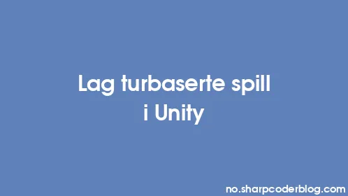 Lag turbaserte spill i Unity - Thumbnail