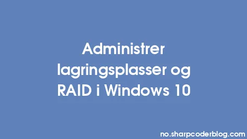 Administrer lagringsplasser og RAID i Windows 10 - Thumbnail