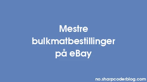 Mestre bulkmatbestillinger på eBay - Thumbnail