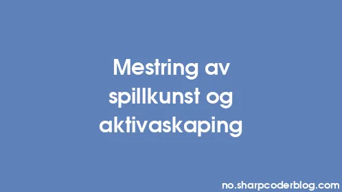 Mestring av spillkunst og aktivaskaping - Thumbnail