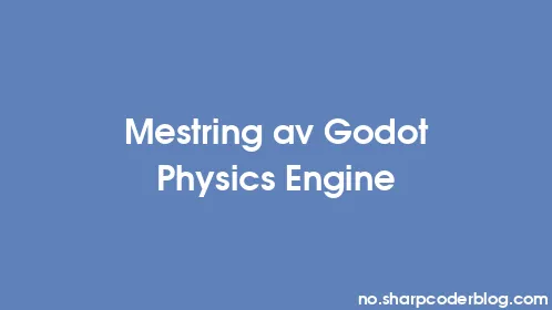 Mestring av Godot Physics Engine - Thumbnail