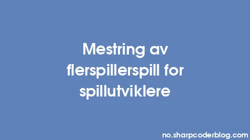 Mestring av flerspillerspill for spillutviklere - Thumbnail