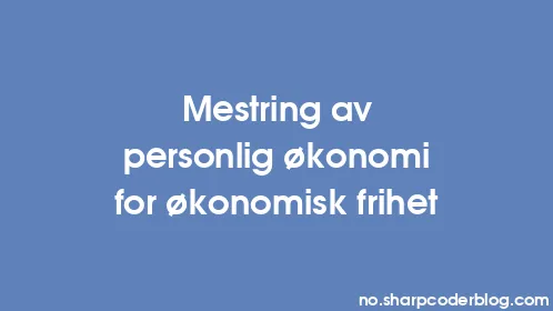 Mestring av personlig økonomi for økonomisk frihet - Thumbnail