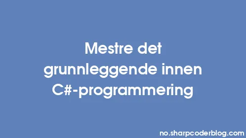 Mestre det grunnleggende innen C#-programmering - Thumbnail