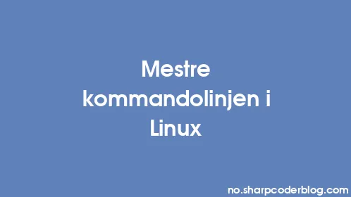 Mestre kommandolinjen i Linux - Thumbnail