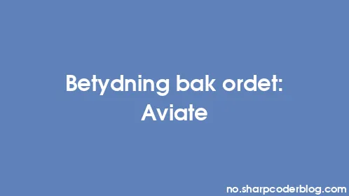 Betydning bak ordet: Aviate - Thumbnail