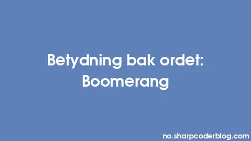 Betydning bak ordet: Boomerang - Thumbnail
