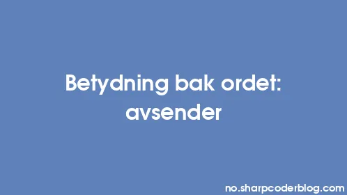 Betydning bak ordet: avsender - Thumbnail