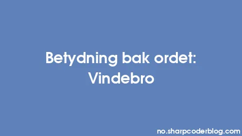 Betydning bak ordet: Vindebro - Thumbnail