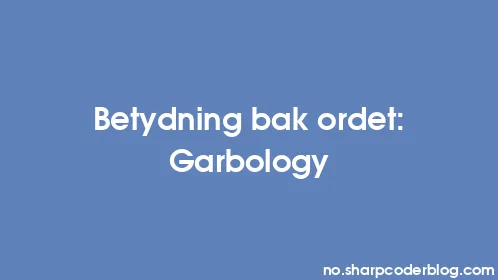 Betydning bak ordet: Garbology - Thumbnail