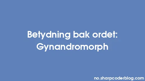 Betydning bak ordet: Gynandromorph - Thumbnail