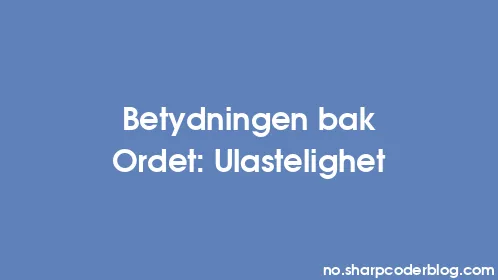 Betydningen bak Ordet: Ulastelighet - Thumbnail