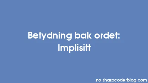 Betydning bak ordet: Implisitt - Thumbnail