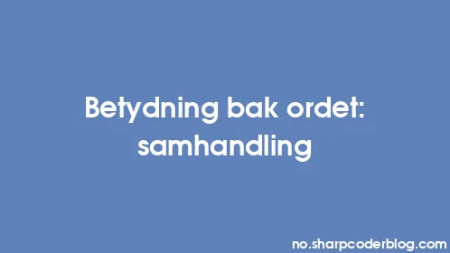 Betydning bak ordet: samhandling - Thumbnail