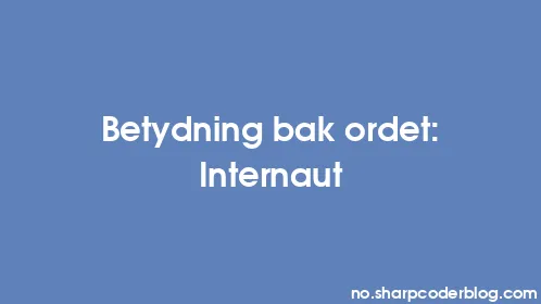 Betydning bak ordet: Internaut - Thumbnail