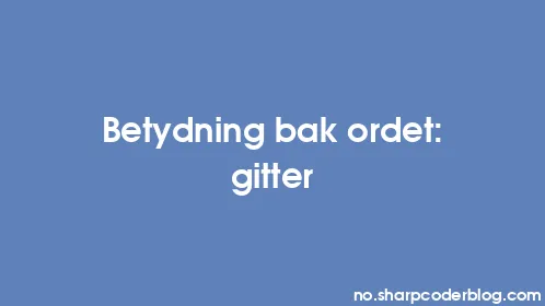 Betydning bak ordet: gitter - Thumbnail