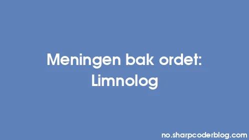 Meningen bak ordet: Limnolog - Thumbnail