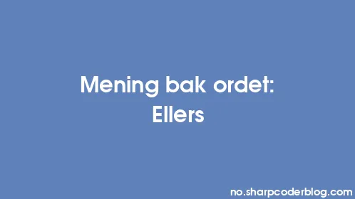 Mening bak ordet: Ellers - Thumbnail