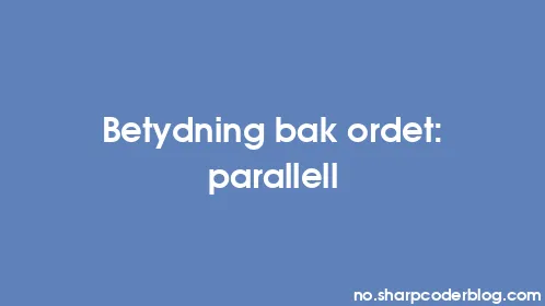 Betydning bak ordet: parallell - Thumbnail