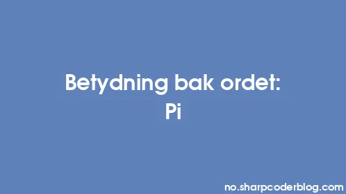 Betydning bak ordet: Pi - Thumbnail