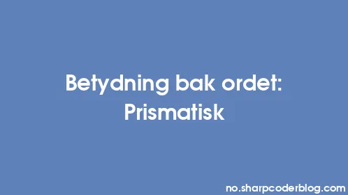 Betydning bak ordet: Prismatisk - Thumbnail