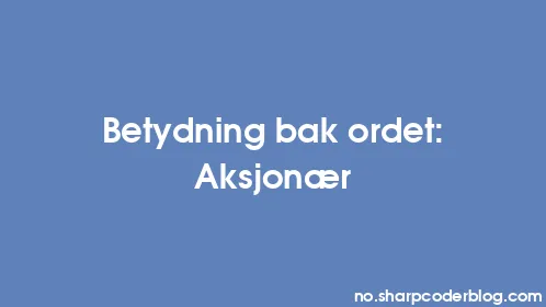Betydning bak ordet: Aksjonær - Thumbnail