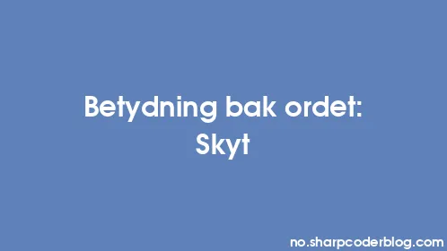 Betydning bak ordet: Skyt - Thumbnail