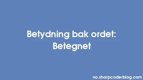 Betydning bak ordet: Betegnet - Thumbnail