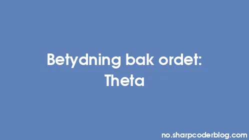 Betydning bak ordet: Theta - Thumbnail