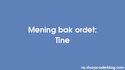 Mening bak ordet: Tine - Thumbnail