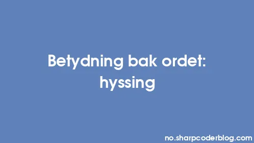 Betydning bak ordet: hyssing - Thumbnail