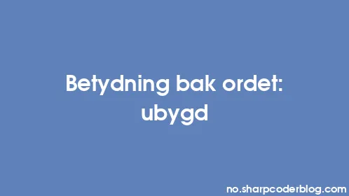 Betydning bak ordet: ubygd - Thumbnail