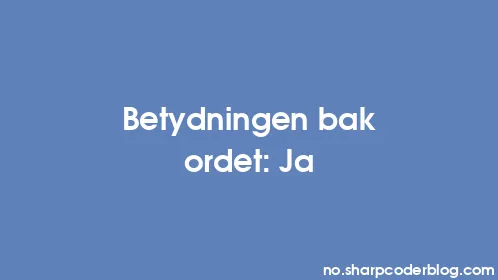 Betydningen bak ordet: Ja - Thumbnail