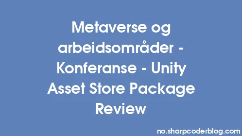 Metaverse og arbeidsområder - Konferanse - Unity Asset Store Package Review - Thumbnail