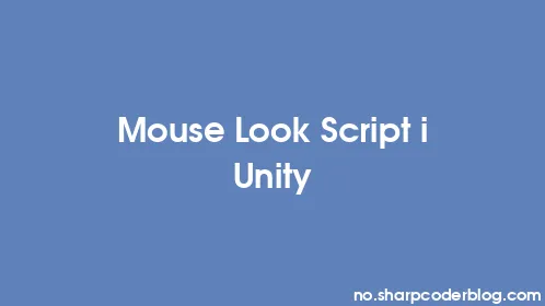 Mouse Look Script i Unity - Thumbnail
