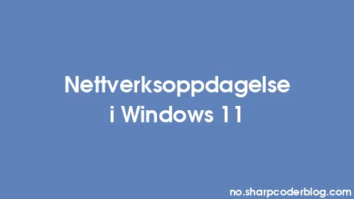 Nettverksoppdagelse i Windows 11 - Thumbnail