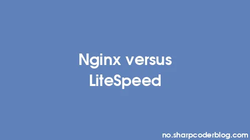Nginx versus LiteSpeed - Thumbnail