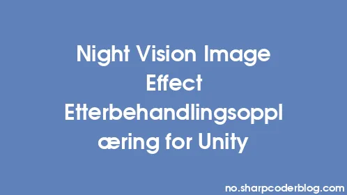 Night Vision Image Effect Etterbehandlingsopplæring for Unity - Thumbnail