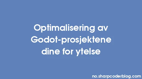 Optimalisering av Godot-prosjektene dine for ytelse - Thumbnail