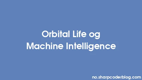 Orbital Life og Machine Intelligence - Thumbnail