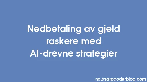 Nedbetaling av gjeld raskere med AI-drevne strategier - Thumbnail