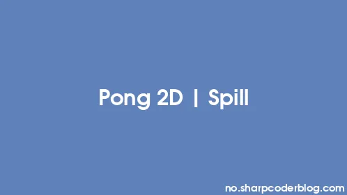 Pong 2D | Spill - Thumbnail