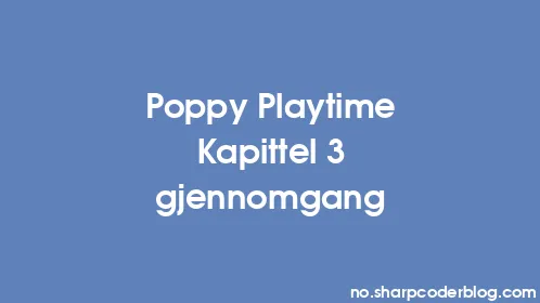 Poppy Playtime Kapittel 3 gjennomgang - Thumbnail