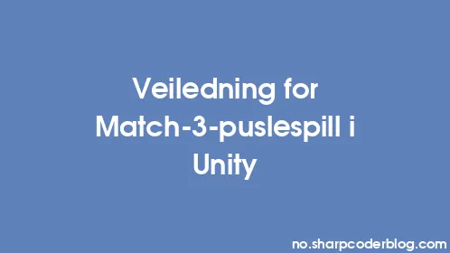 Veiledning for Match-3-puslespill i Unity - Thumbnail