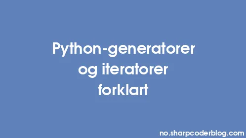 Python-generatorer og iteratorer forklart - Thumbnail