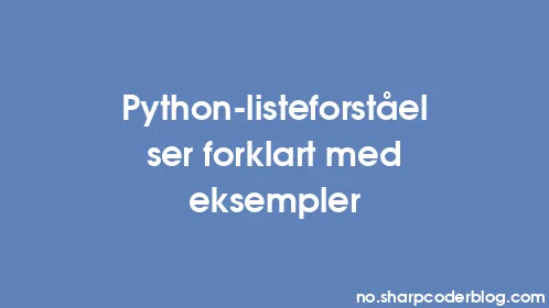Python-listeforståelser forklart med eksempler - Thumbnail