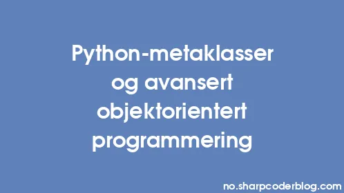 Python-metaklasser og avansert objektorientert programmering - Thumbnail