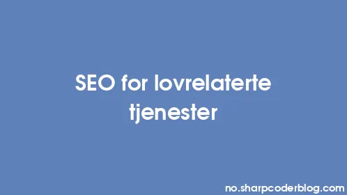 SEO for lovrelaterte tjenester - Thumbnail