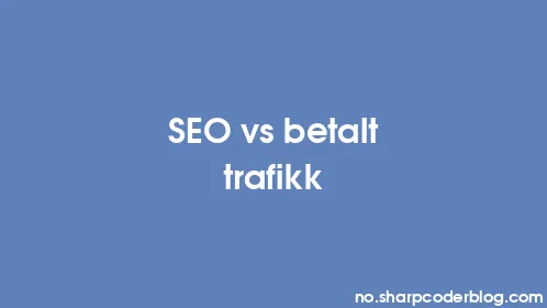 SEO vs betalt trafikk - Thumbnail