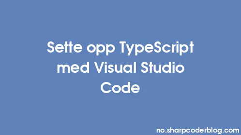 Sette opp TypeScript med Visual Studio Code - Thumbnail